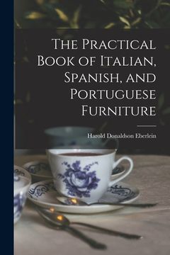 portada The Practical Book of Italian, Spanish, and Portuguese Furniture (en Inglés)
