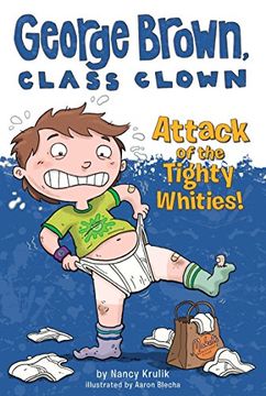 portada Attack of the Tighty Whities! (George Brown, Class Clown) 