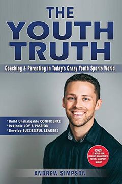 portada The Youth Truth: Coaching & Parenting in Today's Crazy Youth Sports World (en Inglés)