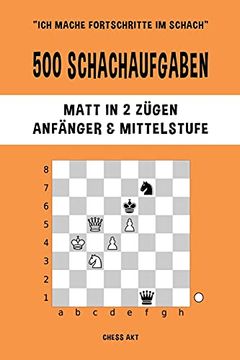 portada 500 Schachaufgaben, Matt in 2 Zügen, Anfänger und Mittelstufe 