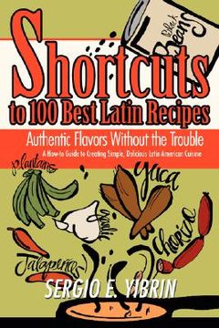 portada shortcuts to 100 best latin recipes:authentic flavors without the trouble