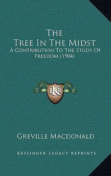 portada the tree in the midst: a contribution to the study of freedom (1904)