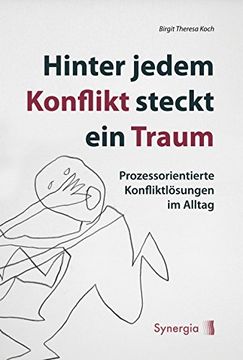 portada Hinter jedem Konflikt steckt ein Traum: Prozessorientierte Konfliktlösungen im Alltag (in German)