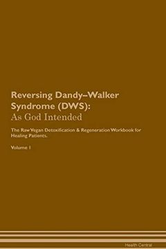 portada Reversing Dandy-Walker Syndrome (Dws): As god Intended the raw Vegan Plant-Based Detoxification & Regeneration Workbook for Healing Patients. Volume 1