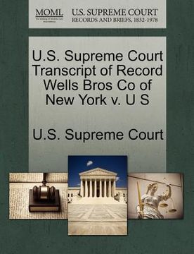 portada u.s. supreme court transcript of record wells bros co of new york v. u s