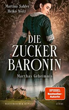 portada Die Zuckerbaronin: Marthas Geheimnis. Historischer Roman (Die Drei Schwestern-Saga, Band 1) (en Alemán)