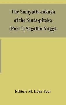 portada The Samyutta-nikaya of the Sutta-pitaka (Part I) Sagatha-Vagga (en Inglés)