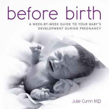 portada Before Birth: A week-by-week guide to your baby's development during pregnancy (en Inglés)