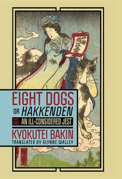 portada Eight Dogs, or "Hakkenden": Part One―An Ill-Considered Jest (en Inglés)