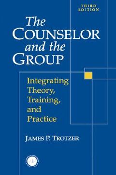 portada the counselor and the group: integrating theory, training, and practice (en Inglés)