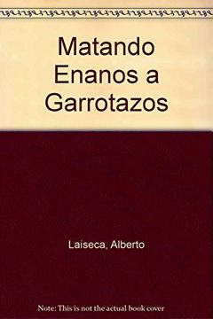 portada Matando Enanos a Garrotazos (in Spanish)