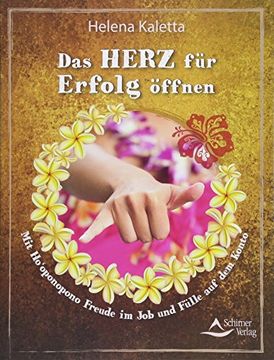 portada Das Herz für Erfolg Öffnen: Mit Ho? Oponopono Freude im job und Fülle auf dem Konto (in German)