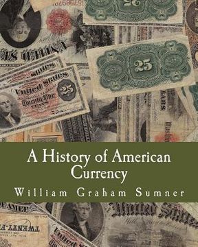 portada A History of American Currency (Large Print Edition) (en Inglés)