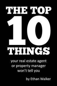 portada The Top 10 Things Your Real Estate Agent or Property Manager Won't Tell You (en Inglés)