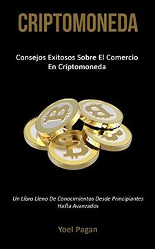 portada Criptomoneda: Consejos Exitosos Sobre el Comercio en Criptomoneda (un Libro Lleno de Conocimientos Desde Principiantes Hasta Avanzados)