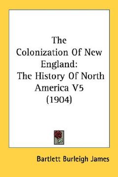 portada the colonization of new england: the history of north america v5 (1904) (en Inglés)
