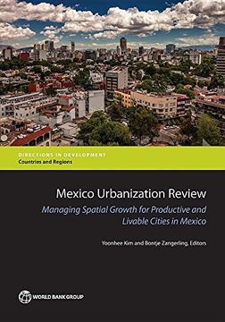 portada Mexico Urbanization Review: Managing Urban Growth for Productive and Livable Cities in Mexico (Directions in development)