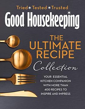 portada The Good Housekeeping Ultimate Collection: Your Essential Kitchen Companion With More Than 400 Recipes to Inspire and Impress 