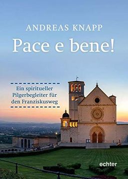 portada Pace e Bene! Ein Spiritueller Pilgerbegleiter für den Franziskusweg (en Alemán)