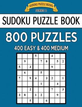 portada Sudoku Puzzle Book, 800 Puzzles, 400 EASY and 400 MEDIUM: Improve Your Game With This Two Level Book (en Inglés)