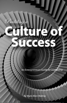 portada Building a Culture of Success: An Entrepreneurs Guide to Leadership