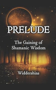 portada Prelude: The Gaining of Shamanic Wisdom