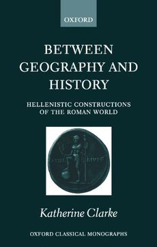 portada Between Geography and History: Hellenistic Constructions of the Roman World (Oxford Classical Monographs) (en Inglés)