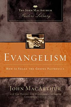 portada Evangelism: How to Share the Gospel Faithfully (Macarthur Pastor's Library) (in English)
