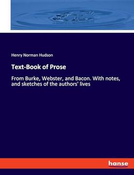 portada Text-Book of Prose: From Burke, Webster, and Bacon. With Notes, and Sketches of the Authors' Lives