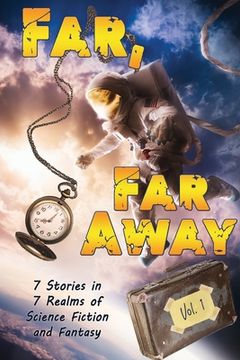 portada Far, far Away: 7 Stories in 7 Realms of Science Fiction and Fantasy (en Inglés)