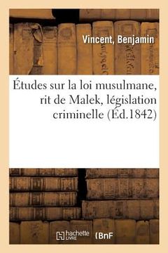 portada Études Sur La Loi Musulmane, Rit de Malek, Législation Criminelle (in French)