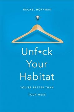 portada Unf*ck Your Habitat: You're Better Than Your Mess