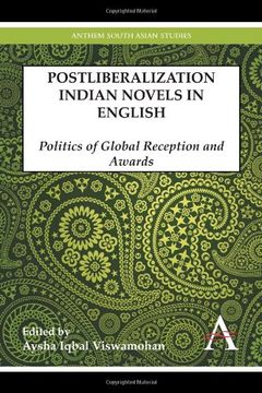 portada Postliberalization Indian Novels in English: Politics of Global Reception and Awards (Anthem South Asian Studies) 