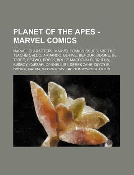 portada planet of the apes - marvel comics: marvel characters, marvel comics issues, abe the teacher, aldo, armando, be-five, be-four, be-one, be-three, be-tw