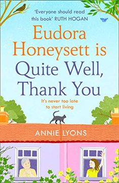 portada Eudora Honeysett is Quite Well, Thank You: Meet the Year’S Most Unlikely Heroine in This Feel-Good, Page-Turning Novel Perfect for Summer 2021! (in English)