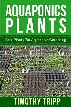 portada Aquaponics Plants: Best Plants For Aquaponic Gardening (en Inglés)