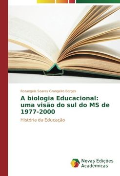 portada A biologia Educacional: uma visão do sul do MS de 1977-2000: História da Educação (Portuguese Edition)