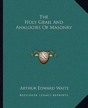 portada the holy grail and analogies of masonry (en Inglés)