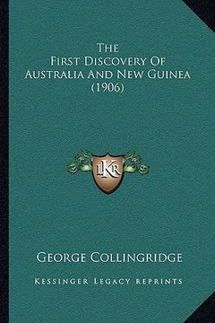 portada the first discovery of australia and new guinea (1906) the first discovery of australia and new guinea (1906) (en Inglés)