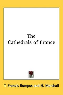 portada the cathedrals of france (in English)