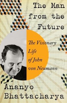 portada The man From the Future: The Visionary Life of John von Neumann (in English)