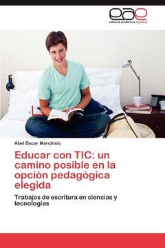 portada educar con tic: un camino posible en la opci n pedag gica elegida (in English)