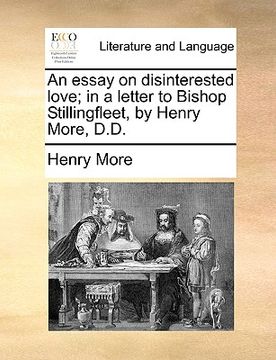portada an essay on disinterested love; in a letter to bishop stillingfleet, by henry more, d.d. (en Inglés)