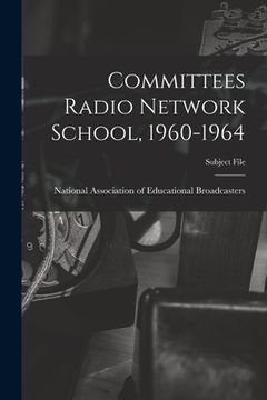 portada Committees Radio Network School, 1960-1964 (en Inglés)