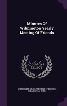 portada Minutes Of Wilmington Yearly Meeting Of Friends (en Inglés)