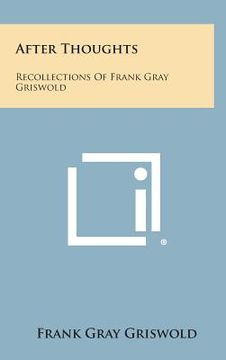 portada After Thoughts: Recollections of Frank Gray Griswold (en Inglés)