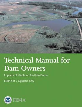 portada Technical Manual for Dam Owners: Impacts of Plants on Earthen Dams (FEMA 534 / September 2005) (en Inglés)