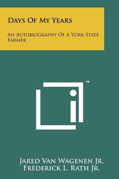 portada days of my years: an autobiography of a york state farmer