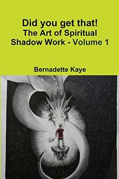 portada Did you get That! The art of Spiritual Shadow Work - Volume 1