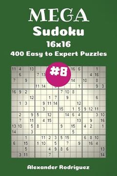portada Mega Sudoku Puzzles -400 Easy to Expert 16x16 vol. 8 (en Inglés)
